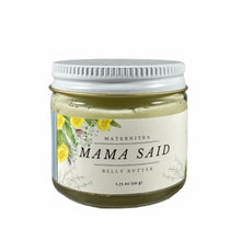 Load image into Gallery viewer, MaterniTea Mama Said Belly Butter